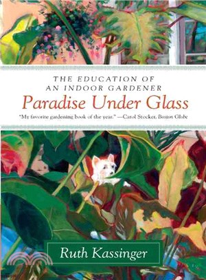 Paradise Under Glass ─ The Education of an Indoor Gardener