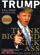Think Big and Kick Ass in Business and Life