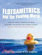 Flotsametrics and the Floating World ─ How One Man's Obsession With Runaway Sneakers and Rubber Ducks Revolutionized Ocean Science