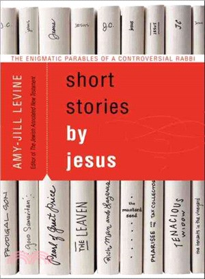 Short Stories by Jesus ─ The Enigmatic Parables of a Controversial Rabbi