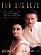 Furious Love ─ Elizabeth Taylor, Richard Burton, and the Marriage of the Century