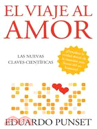 El Viaje al Amor/The Journey to Love: Las Nuevas Claves Cientificas