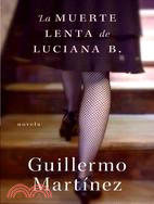 La Muerte Lenta de Luciana B./ The Slow Death of Luciana B.