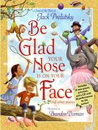 Be Glad Your Nose Is on Your Face and Other Poems (with CD)