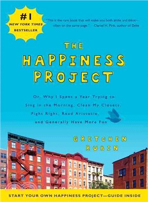 The happiness project :or, why I spent a year trying to sing in the morning, clean my closets, fight right, read Aristotle, and generally have more fun /
