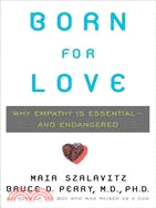 Born for Love: Why Empathy Is Essential--and Endangered