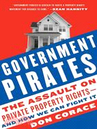 Government Pirates: The Assault on Private Property Rights--and How We Can Fight It