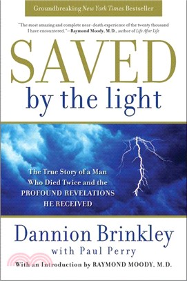 Saved by the Light ─ The True Story of a Man Who Died Twice and the Profound Revelations He Received