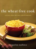 The Wheat-Free Cook: Gluten-Free Recipes for Everyone