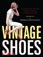 Vintage Shoes: Collecting and Wearing Twentieth-century Designer Footwear