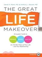 The Great Life Makeover: A Couples' Guide to Weight, Mood, and Sex for the Best Years of Your Life-and Your Relationship