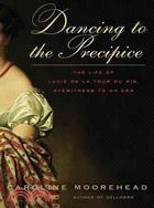 Dancing to the Precipice ─ The Life of Lucie De La Tour Du Pin, Eyewitness to an Era