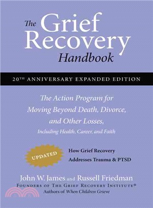 The grief recovery handbook :the action program for moving beyond death, divorce, and other losses including health career, and faith /