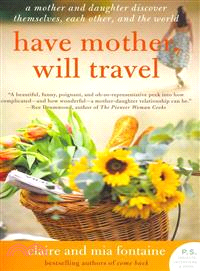 Have Mother, Will Travel ─ A Mother and Daughter Discover Themselves, Each Other, and the World
