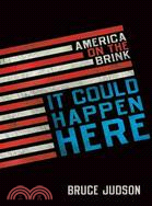 It Could Happen Here: America on the Brink