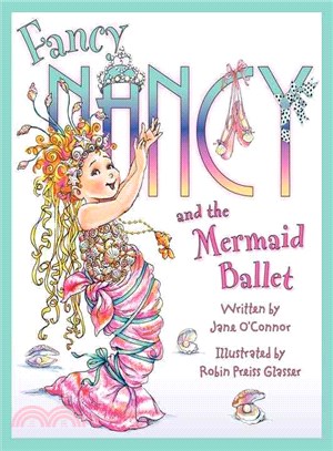 Fancy Nancy and the mermaid ballet /