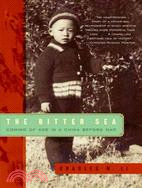 The Bitter Sea: Coming of Age in a China Before Mao