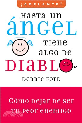 Hasta un angel tiene algo del diablo/ Why Good People Do Bad Things: Como Dejar De Ser Tu Peor Enemigo/ How to Stop Being Your Own Worst Enemy