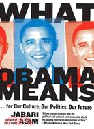 What Obama Means: ...For Our Culture, Our Politics, Our Future