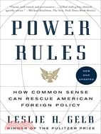 Power Rules ─ How Common Sense Can Rescue American Foreign Policy