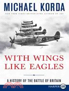 With Wings Like Eagles: A History of the Battle of Britain