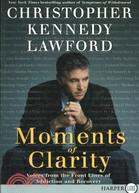 Moments of Clarity: Voices from the Front Lines of Addication and Recovery