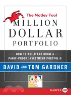 The Motley Fool Million Dollar Portfolio: How To Build and Grow a Panic-Proof Investment Portfolio