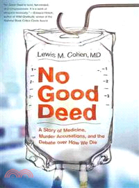 No Good Deed ─ A Story of Medicine, Murder Accusations, and the Debate over How We Die