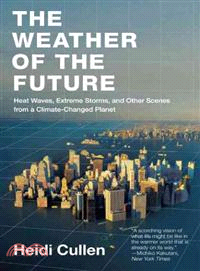 The Weather of the Future ─ Heat Waves, Extreme Storms, and Other Scenes from a Climate-Changed Planet