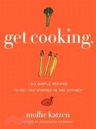 Get Cooking ─ 150 Simple Recipes To Get You Started In The Kitchen