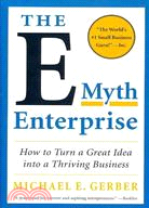 The E-Myth Enterprise ─ How to Turn a Great Idea into a Thriving Business