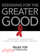 Designing for the Greater Good: The Best in Cause-Related Marketing and Nonprofit Design