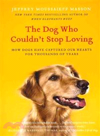 The Dog Who Couldn't Stop Loving ─ How Dogs Have Captured Our Hearts for Thousands of Years