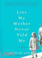 Lies My Mother Never Told Me ─ A Memoir
