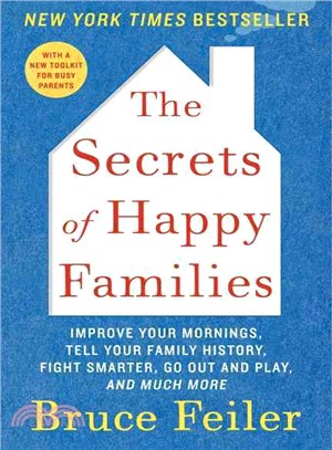 The Secrets of Happy Families ─ Improve Your Mornings, Tell Your Family History, Fight Smarter, Go Out and Play, and Much More