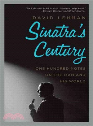 Sinatra's Century ─ One Hundred Notes on the Man and His World