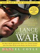 Lance Armstrong's War ─ One Man's Battle Against Fate, Fame, Love, Death, Scandal, and a Few Other Rivals on the Road to the Tour de France