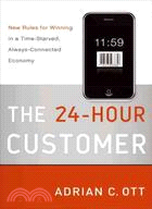 The 24-Hour Customer:New Rules for Winning in a Time-Starved, Always-Connected Economy