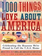 1,000 Things to Love About America ─ Celebrating the Reasons We're Proud to Call the U.S.A. Home