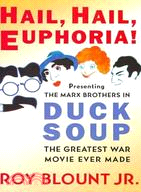 Hail, Hail, Euphoria!: Presenting the Marx Brothers in Duck Soup, The Greatest War Movie Ever Made