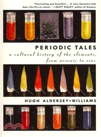 Periodic tales :a cultural history of the elements, from arsenic to zinc /