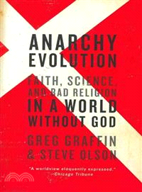 Anarchy Evolution ─ Faith, Science, and Bad Religion in a World Without God