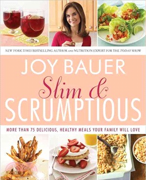 Slim & Scrumptious ─ More Than 75 Delicious, Healthy Meals Your Family Will Love