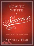How to Write a Sentence ─ And How to Read One