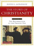 The Story of Christianity ─ The Reformation to the Present Day