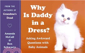 Why Is Daddy in a Dress? ─ Asking Awkward Questions With Baby Animals