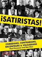 Satiristas ─ Comedians, Contrarians, Raconteurs & Vulgarians