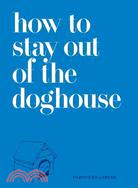 How to Stay Out of the Dog House