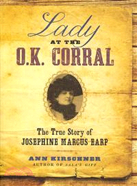 Lady at the O.K. Corral ─ The True Story of Josephine Marcus Earp