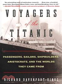 Voyagers of the Titanic ─ Passengers, Sailors, Shipbuilders, Aristocrats, and the Worlds They Came from